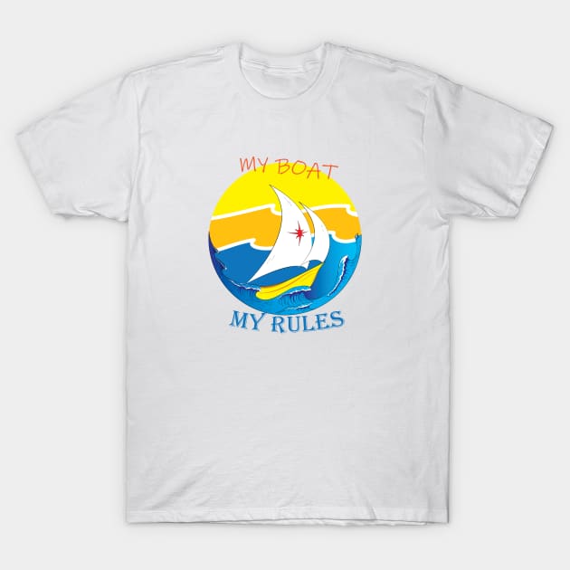 My Boat My Rules T-Shirt by unclekestrel